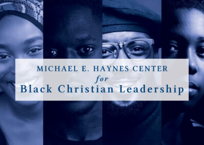 Announcing the Michael E. Haynes Center for Black Christian Leadership
