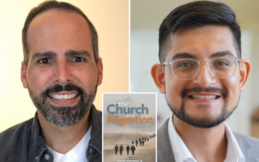 Dr. Wilmer Estrada Carrasquillo and Daniel Montañez Explore a Biblical Perspective on Migration in New Book
