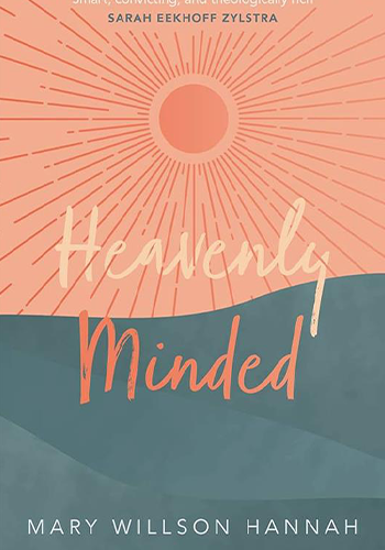 Heavenly Minded Mary Willson Hannah